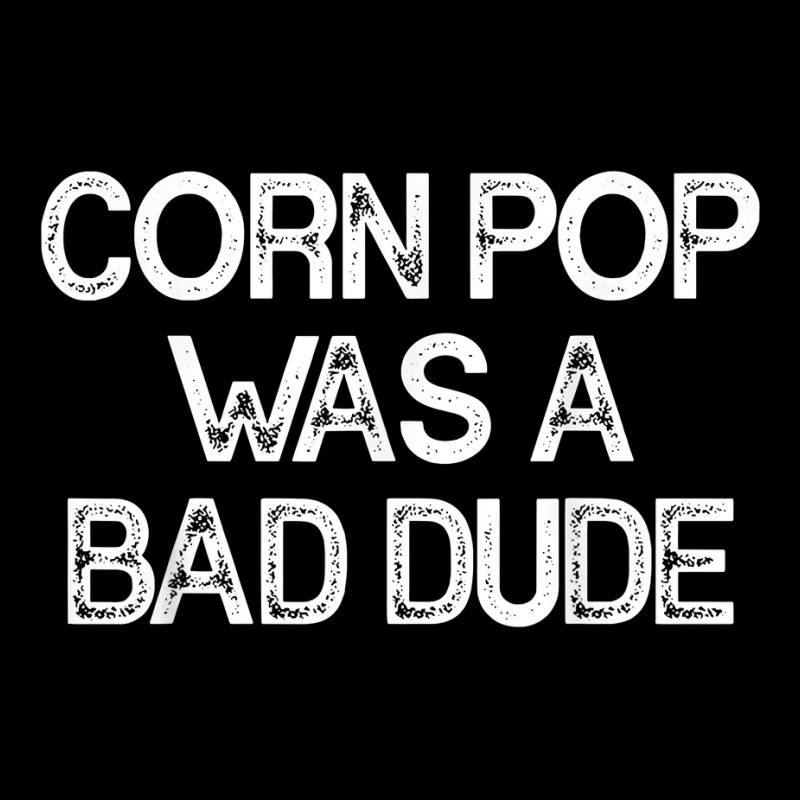 Corn Pop Was A Bad Dude T Shirt Adjustable Cap | Artistshot