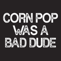 Corn Pop Was A Bad Dude T Shirt Vintage Cap | Artistshot