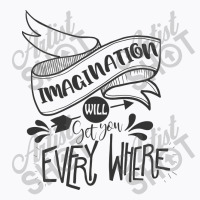 Imagination Will Get You Everywhere T-shirt | Artistshot