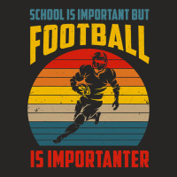 Football Schools Important But Football Is Importanter Funny Vintage 1 Ladies Fitted T-shirt | Artistshot