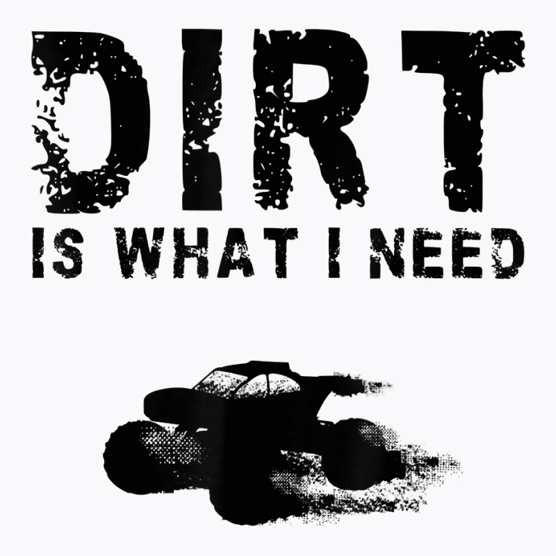 Quad Atv 4 Wheeler Racing Riding Funny Dirt Is What I Need T Shirt T-shirt | Artistshot