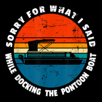 Sorry What I Said While Docking The Pontoon Boat Meme T Shirt Adjustable Cap | Artistshot