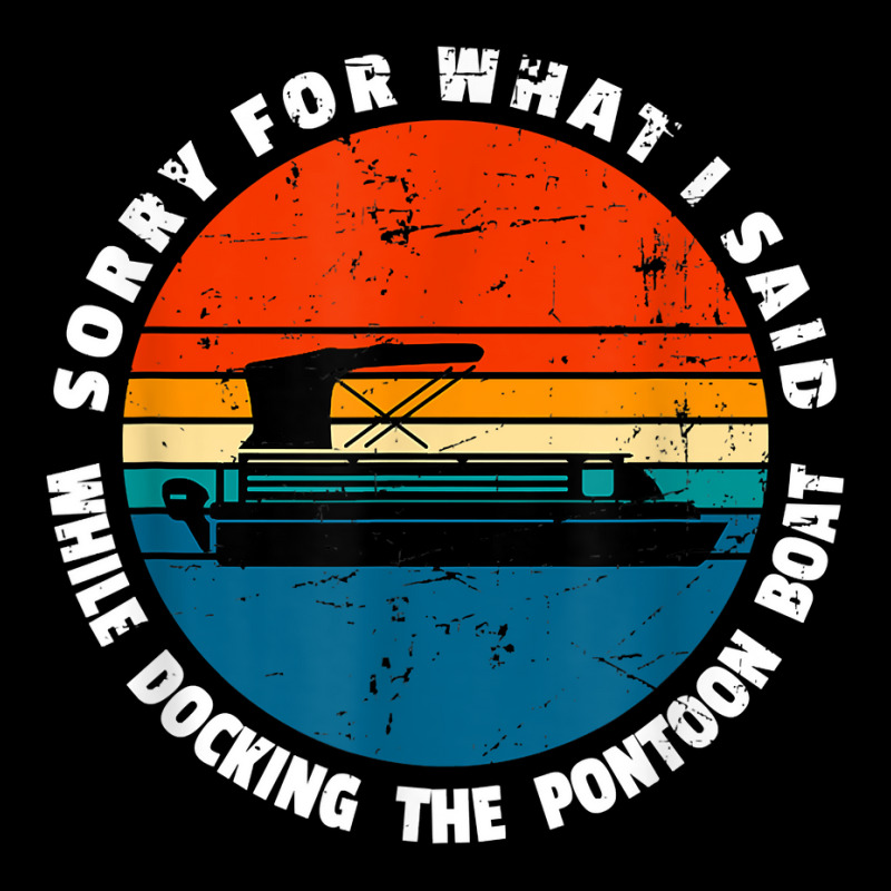 Sorry What I Said While Docking The Pontoon Boat Meme T Shirt Adjustable Cap | Artistshot