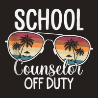 Summer Vacation School End Of Year School Counselor Off Duty Tank Top Tank Top | Artistshot