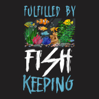 Saltwater Aquarium Fulfilled By Fishkeeping T Shirt T-shirt | Artistshot