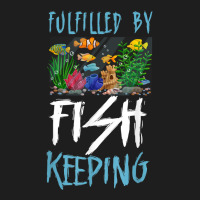 Saltwater Aquarium Fulfilled By Fishkeeping T Shirt Classic T-shirt | Artistshot