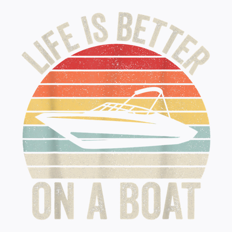 Vintage Life Is Better On A Boat Captain Boating Pontoon T Shirt T-shirt | Artistshot