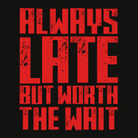 Always Late But Worth The Wait Scorecard Crop Tee | Artistshot