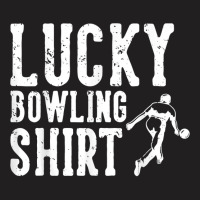 Lucky Bowling Shirt T Shirt T-shirt | Artistshot