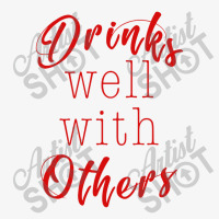 Drinks Well With Others Ladies Fitted T-shirt | Artistshot