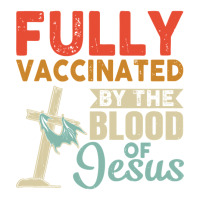 Fully Vaccinated By The Blood Of Jesus Pullover Baby Tee | Artistshot