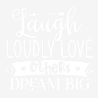 Laugh Loudly Love Others Dream Big Travel Mug | Artistshot