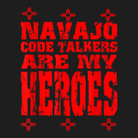 Navajo Code Talkers Are My Heroes Zia Symbol World War Two T Shirt Classic T-shirt | Artistshot