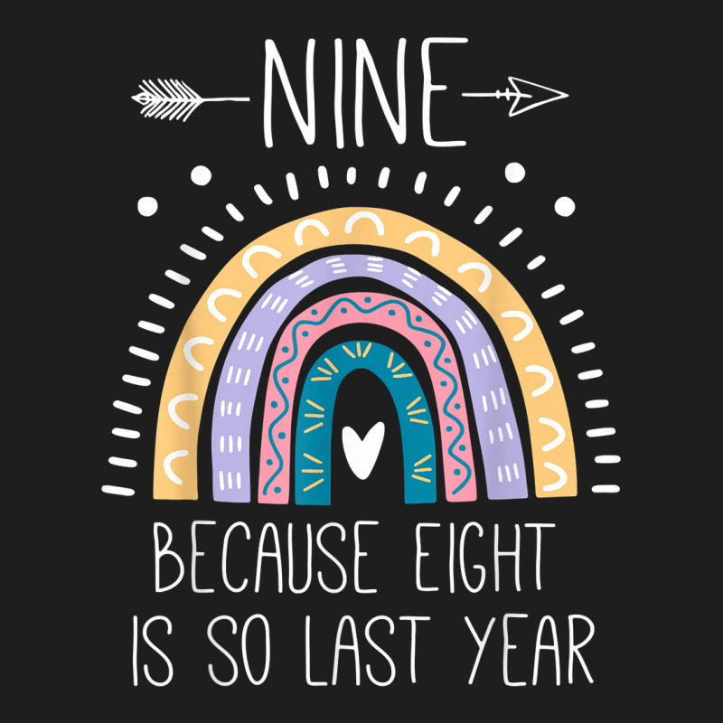 Nine Because Eight Is So Last Year 9 Birthday Gifts Rainbow T Shirt Classic T-shirt by kylanaalamos | Artistshot