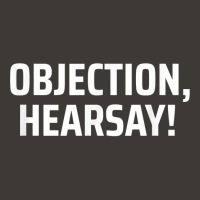 Objection, Hearsay! T Shirt Bucket Hat | Artistshot