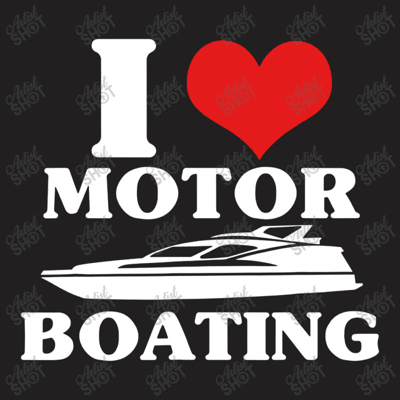 I Love Motor Boating Funny Boater T-shirt | Artistshot