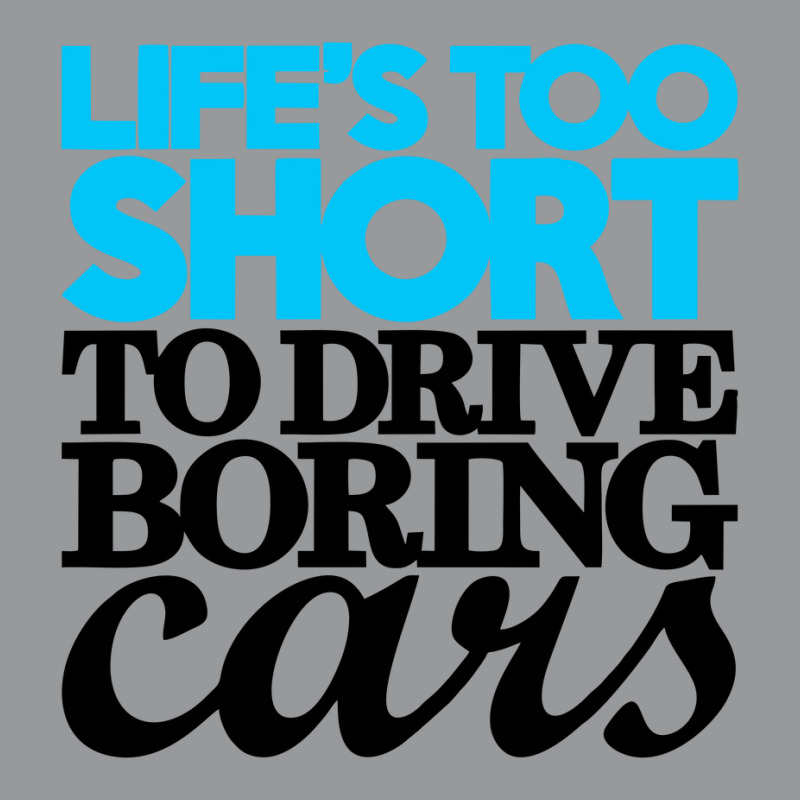 Life Is Too Short To Drive Boring Cars Crewneck Sweatshirt | Artistshot