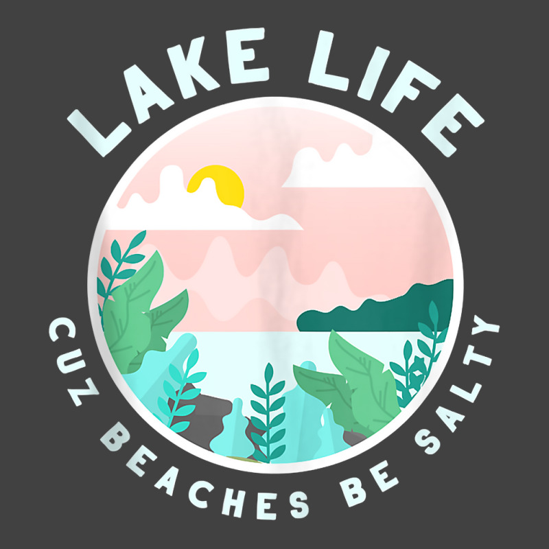 Lake Life Cuz Beaches Be Salty Funny Outdoor Women Men Tank Top Vintage T-shirt | Artistshot