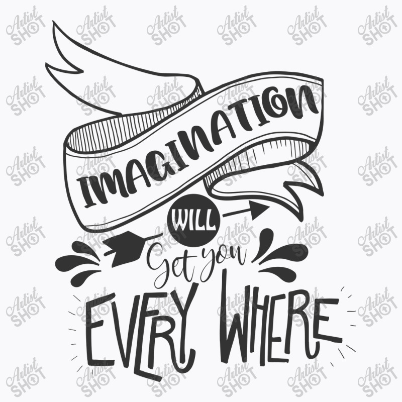 Imagination Will Get You Everywhere T-Shirt by Nitastudioz | Artistshot