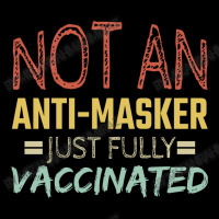 Not An Anti Masker Just Vaccinated Funny Fully Shirt Unisex Jogger | Artistshot