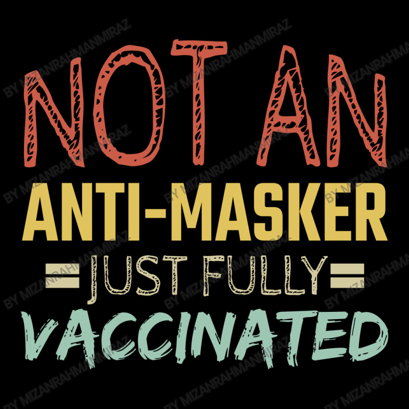 Not An Anti Masker Just Vaccinated Funny Fully Shirt Zipper Hoodie by mizanrahmanmiraz | Artistshot