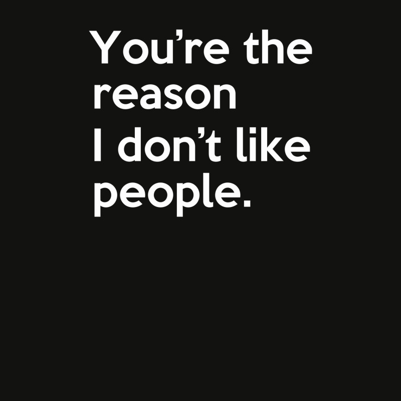 You're The Reason I Don't Like People Scorecard Crop Tee by putiandini | Artistshot