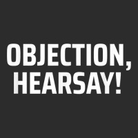 Objection, Hearsay! T Shirt Exclusive T-shirt | Artistshot