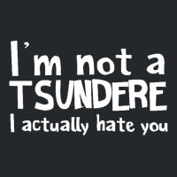 Im Not A Tsundere I Actually Hate You Crewneck Sweatshirt | Artistshot