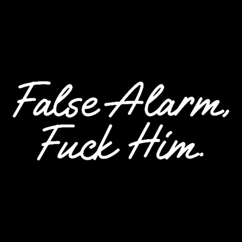 False Alarm Fuck Him Funny Adjustable Cap by saterseim | Artistshot