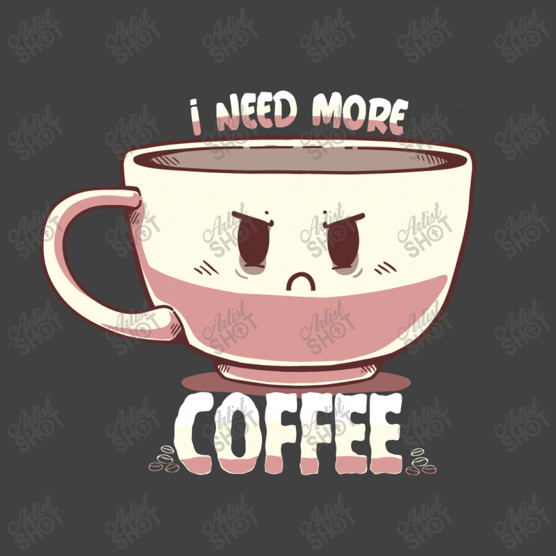 I Need More Coffee Vintage T-shirt | Artistshot