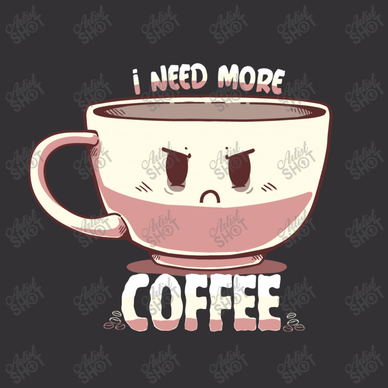 I Need More Coffee Vintage Hoodie | Artistshot