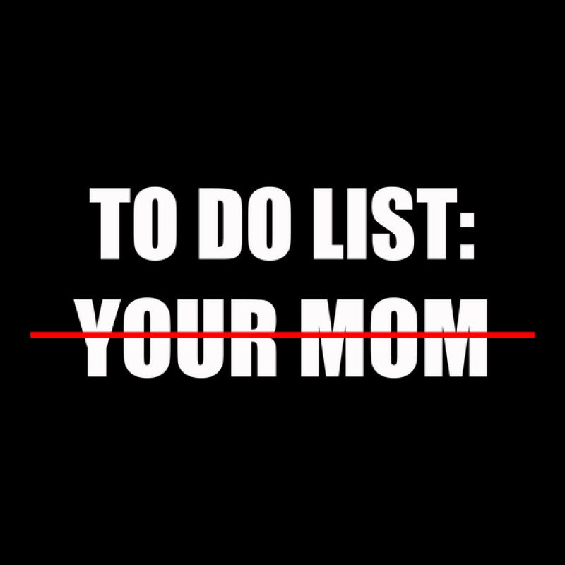 To Do List, Your Mom V-Neck Tee by Rich.Collection | Artistshot