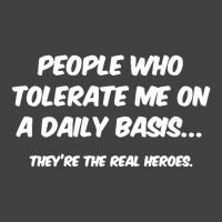 People Who Tolerate Me On A Daily Basis Sarcastic Graphic Novelty Funn Vintage T-shirt | Artistshot