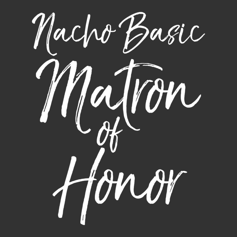 Nacho Basic Matron Of Honor Long Sleeve Shirt For Women Gift Baby Bodysuit by dequariusgoblirsch | Artistshot