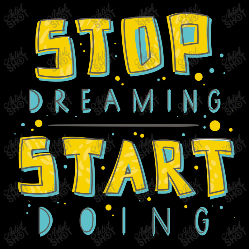 Inspirational Quote Stop Dreaming Start Doing Youth Sweatshirt | Artistshot