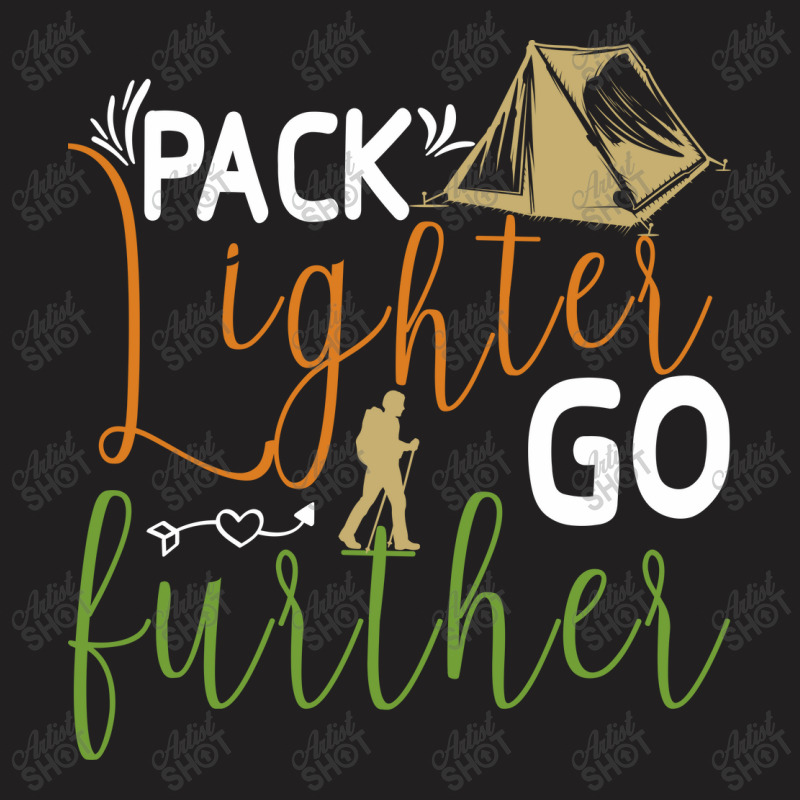 Pack Lighter Go Further Camping T-shirt | Artistshot