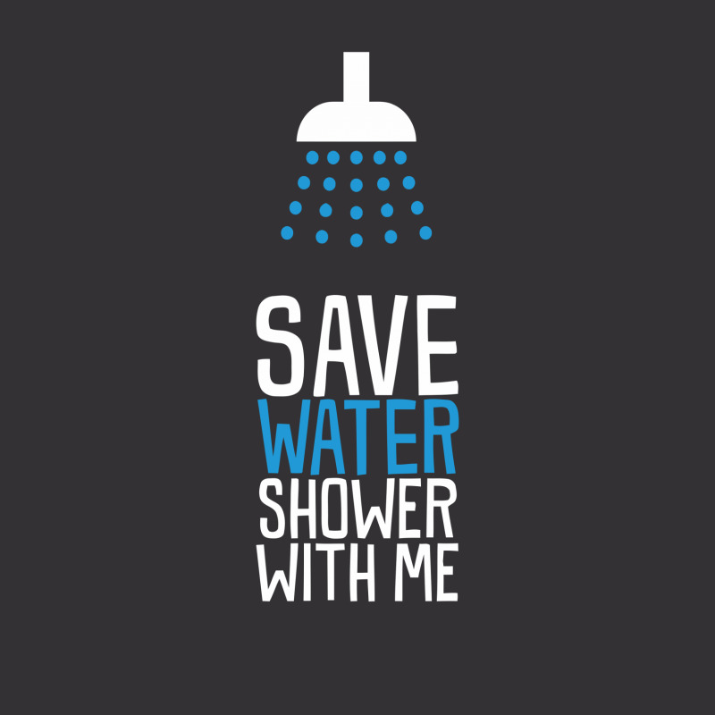 Save Water Shower With Me Vintage Hoodie | Artistshot