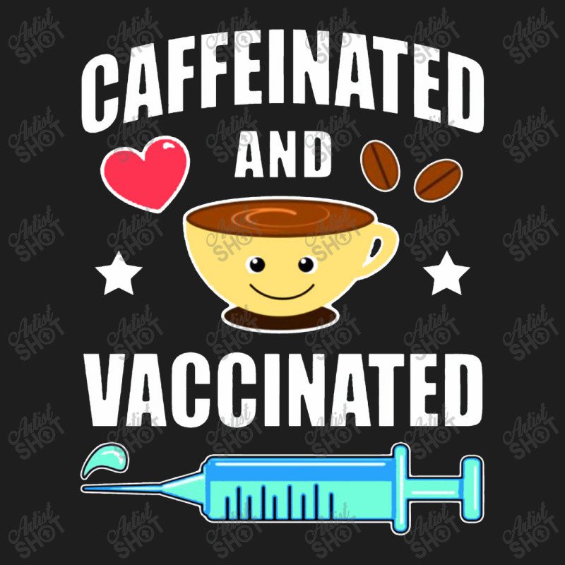 Coffee Lover Caffeinated And Vaccinated Classic T-shirt by namungtakon | Artistshot