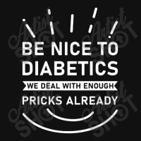 Be Nice To Diabetics We Deal With Enough Pricks Slide Sandal | Artistshot