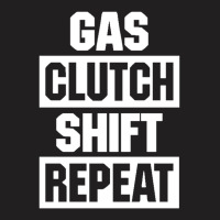 Gas Clutch Shift Repeat T-shirt | Artistshot