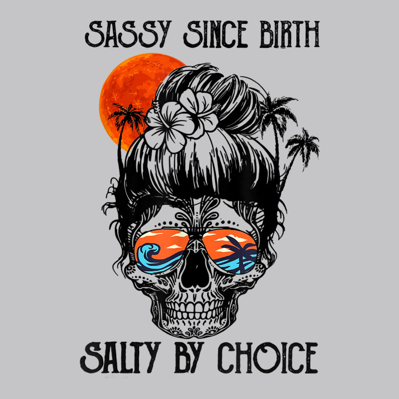 Sassy Since Birth Salty By Choice Skull Sunglasses Beaches T Shirt Baby Bodysuit | Artistshot