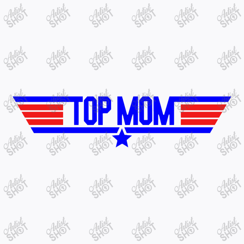 Top Mom   Top Gun Parody T-shirt | Artistshot