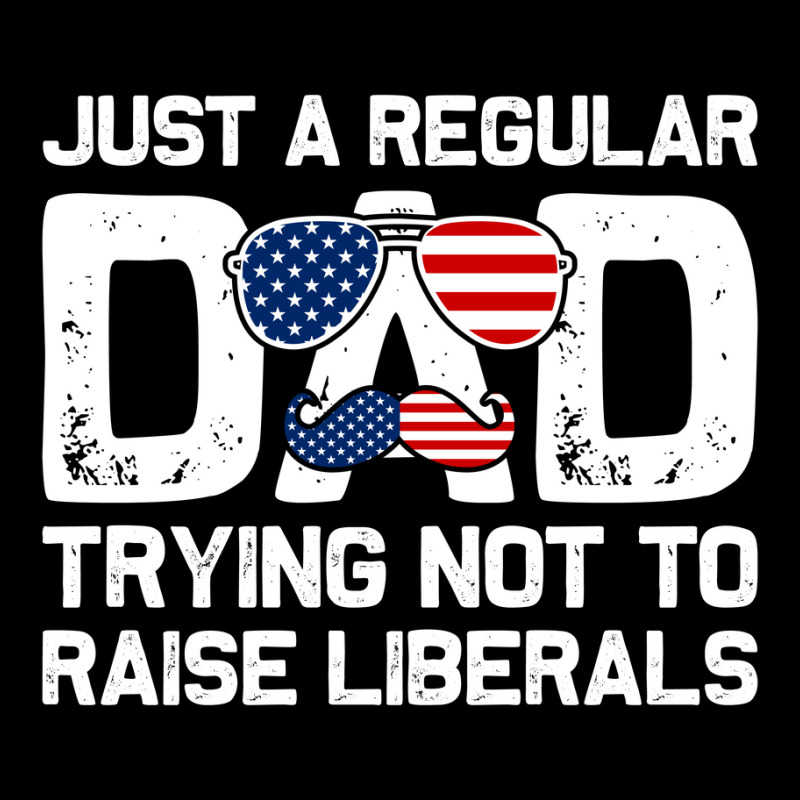 Just A Regular Dad Trying Not To Raise Liberals, 4th July Pocket T-shirt | Artistshot