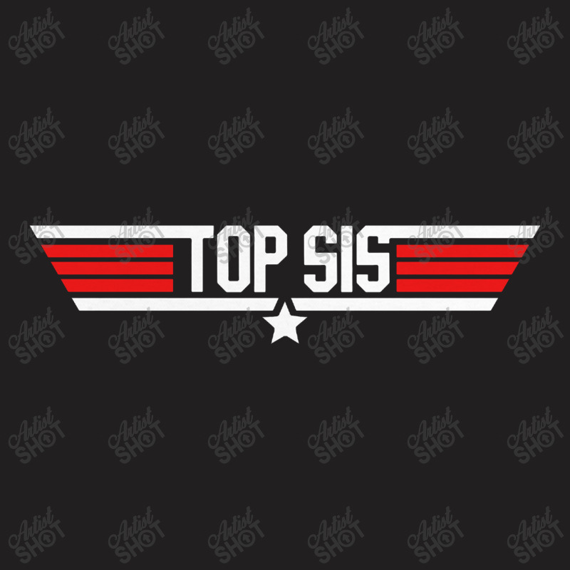 Top Sis   Top Gun T-shirt | Artistshot