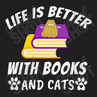 Life Is Better With Books And Cats T-shirt | Artistshot