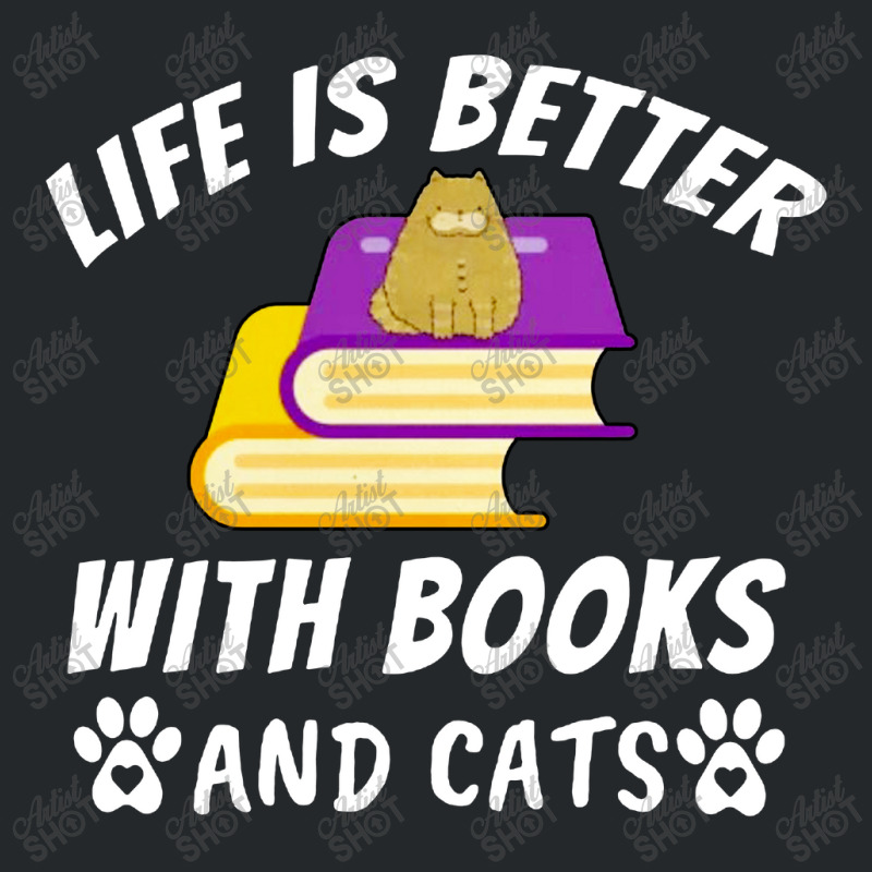 Life Is Better With Books And Cats Crewneck Sweatshirt | Artistshot