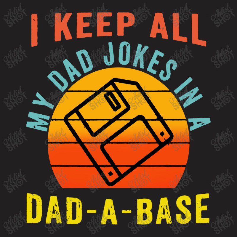 I Keep All My Dad Jokes In A Dad T-shirt | Artistshot