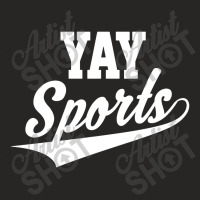 Funny And Sarcastic Yay Sports Ladies Fitted T-shirt | Artistshot