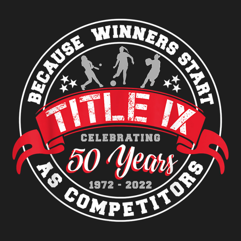 Title Ix 50th Anniversary Us Education Amendments 50 Years T Shirt Classic T-shirt by kalellwhistlehunt | Artistshot