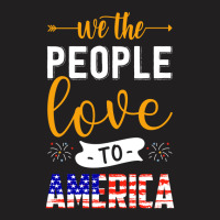 We The People Love America, Fourth Of July T-shirt | Artistshot